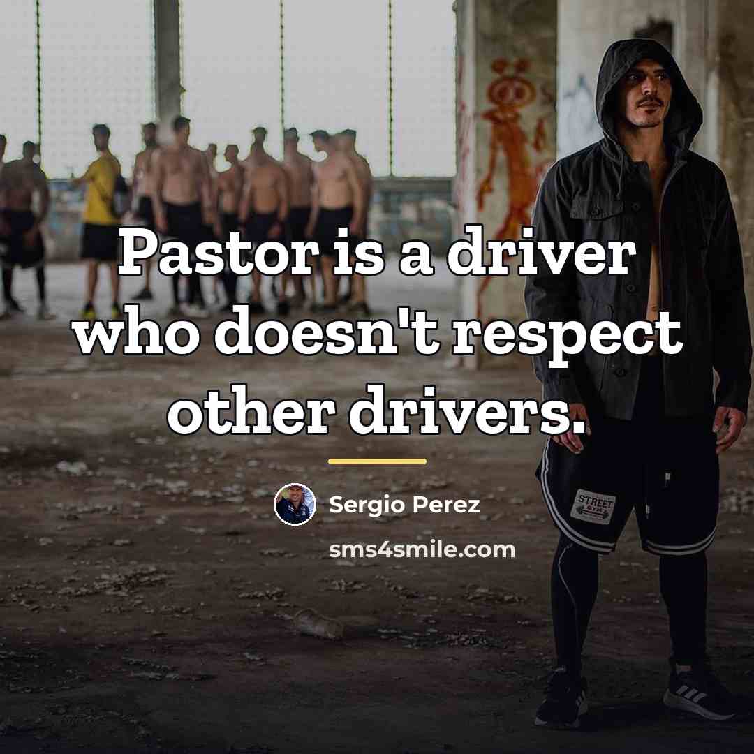 “Pastor is a driver who doesn't respect other drivers.…” quote by Sergio Perez