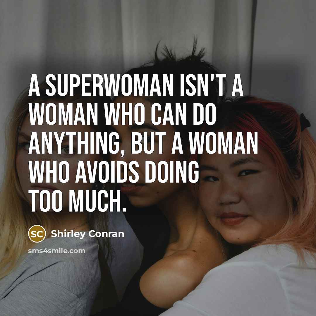 “A Superwoman isn't a woman who can do anything, but…” quote by Shirley Conran