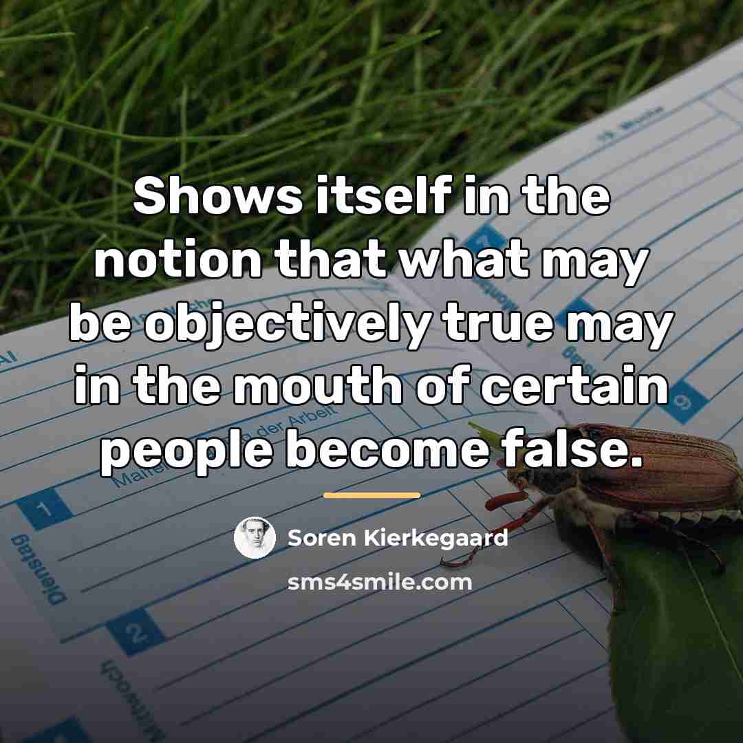 “Shows itself in the notion that what may be objectively…” quote by Soren Kierkegaard
