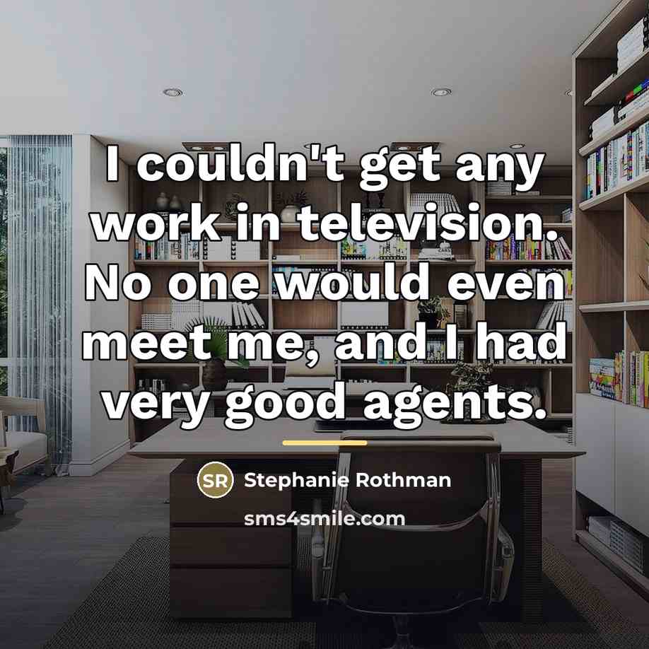 “I couldn't get any work in television. No one would…” quote by Stephanie Rothman