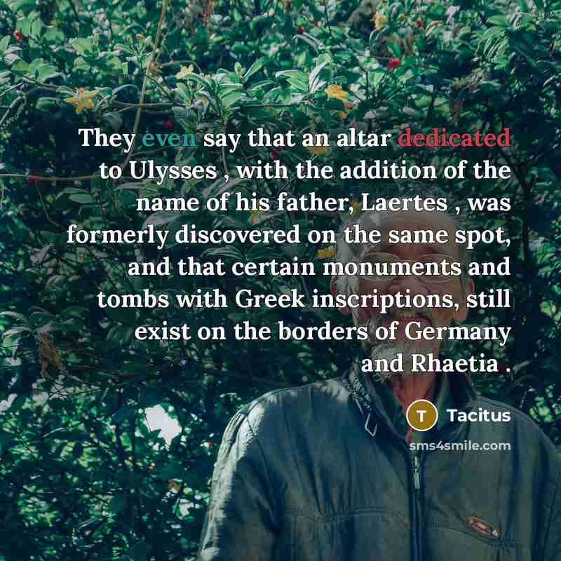 “They even say that an altar dedicated to Ulysses ,…” quote by Tacitus