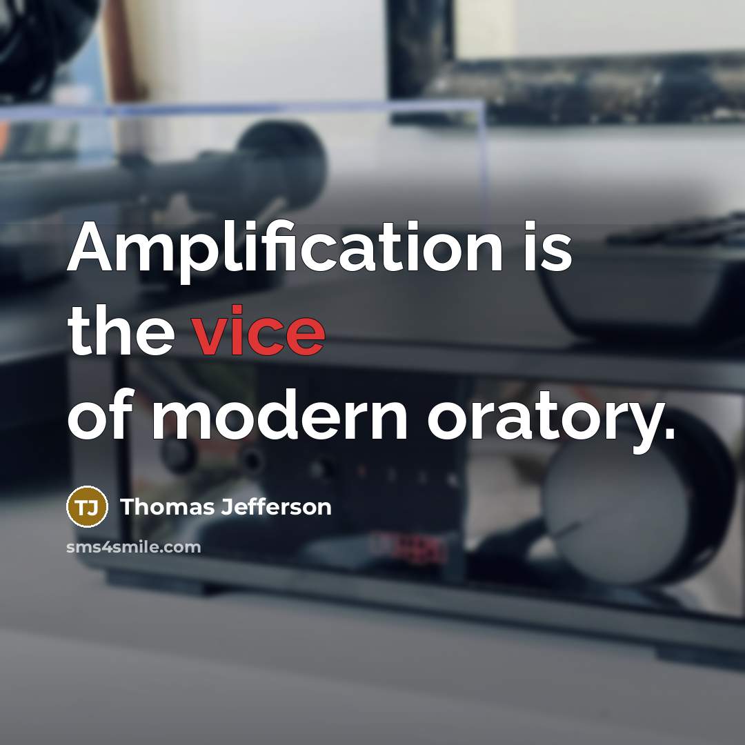 “Amplification is the vice of modern oratory.…” quote by Thomas Jefferson
