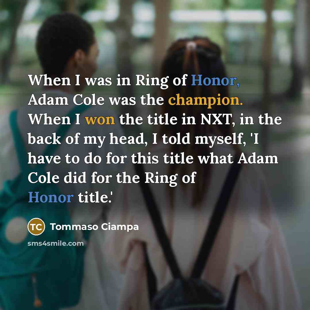 “When I was in Ring of Honor, Adam Cole was…” quote by Tommaso Ciampa