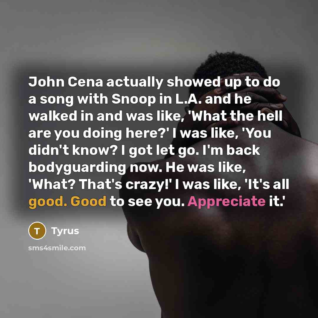 “John Cena actually showed up to do a song with…” quote by Tyrus
