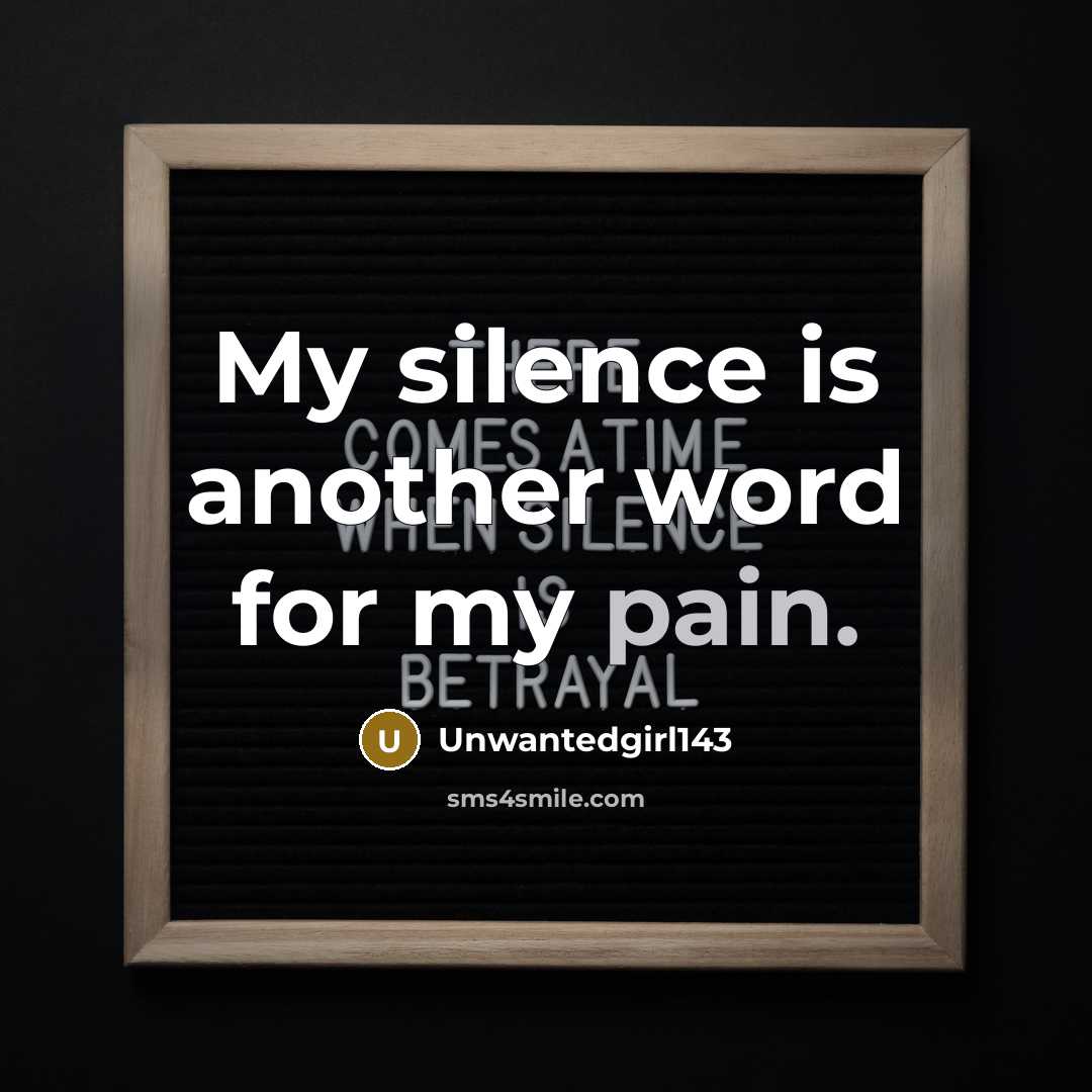“My silence is another word for my pain.…” quote by Unwantedgirl143