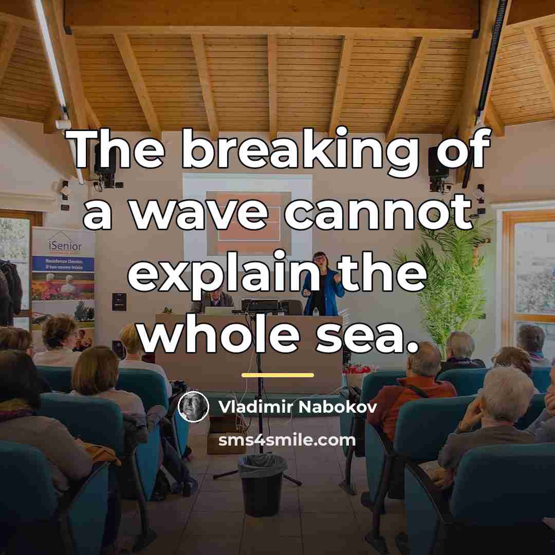 “The breaking of a wave cannot explain the whole sea.…” quote by Vladimir Nabokov
