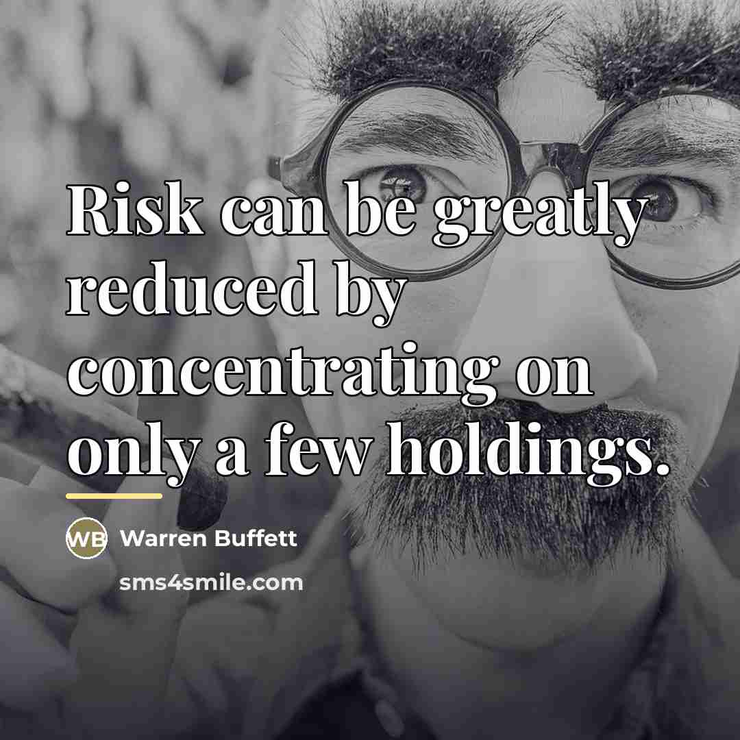 “Risk can be greatly reduced by concentrating on only a…” quote by Warren Buffett