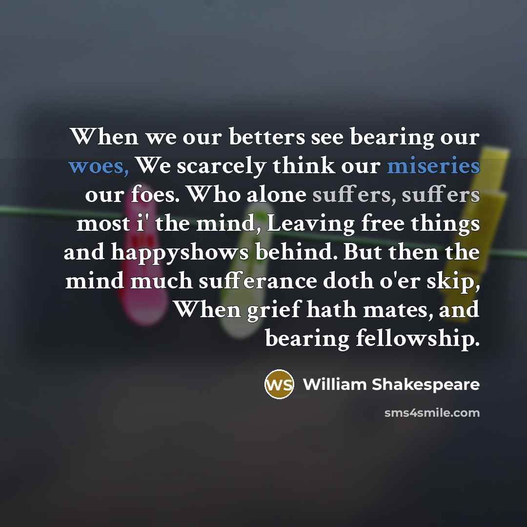 “When we our betters see bearing our woes, We scarcely…” quote by William Shakespeare