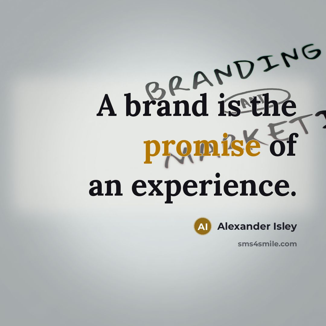 “A brand is the promise of an experience.…” quote by Alexander Isley