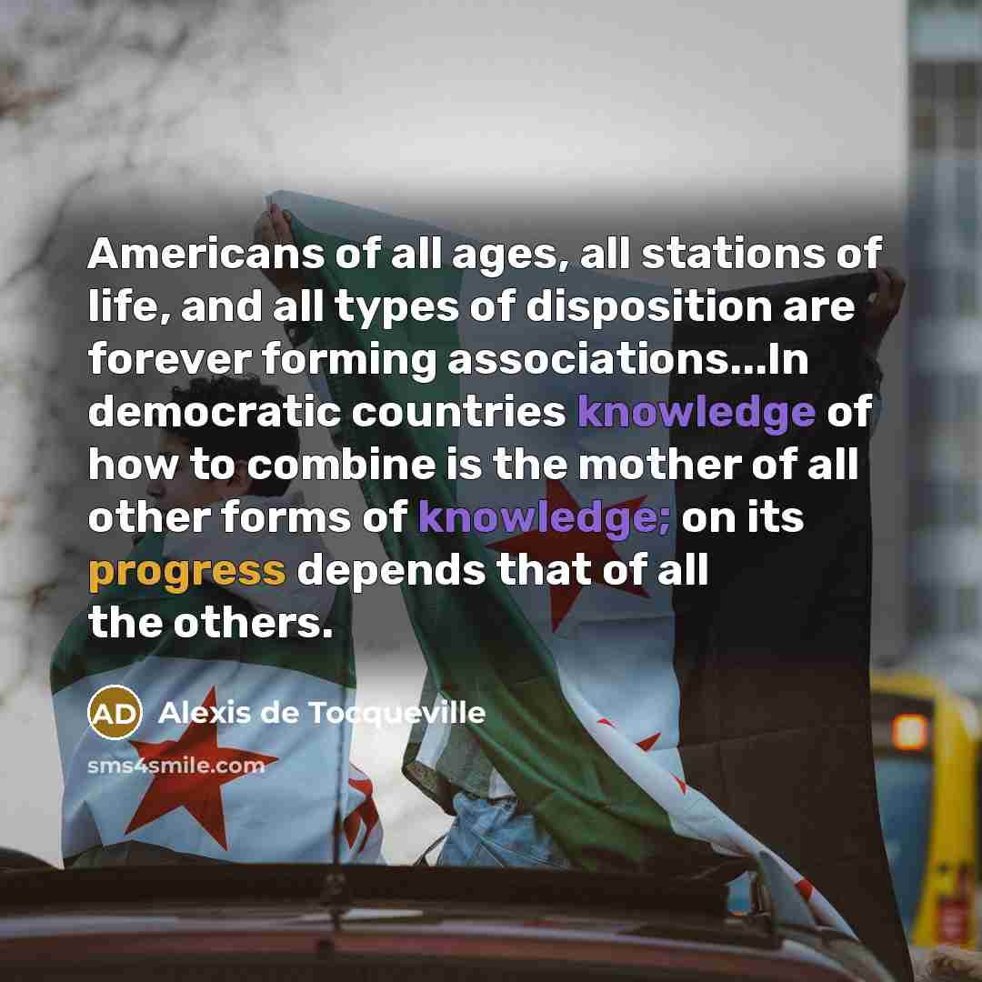 “Americans of all ages, all stations of life, and all…” quote by Alexis de Tocqueville
