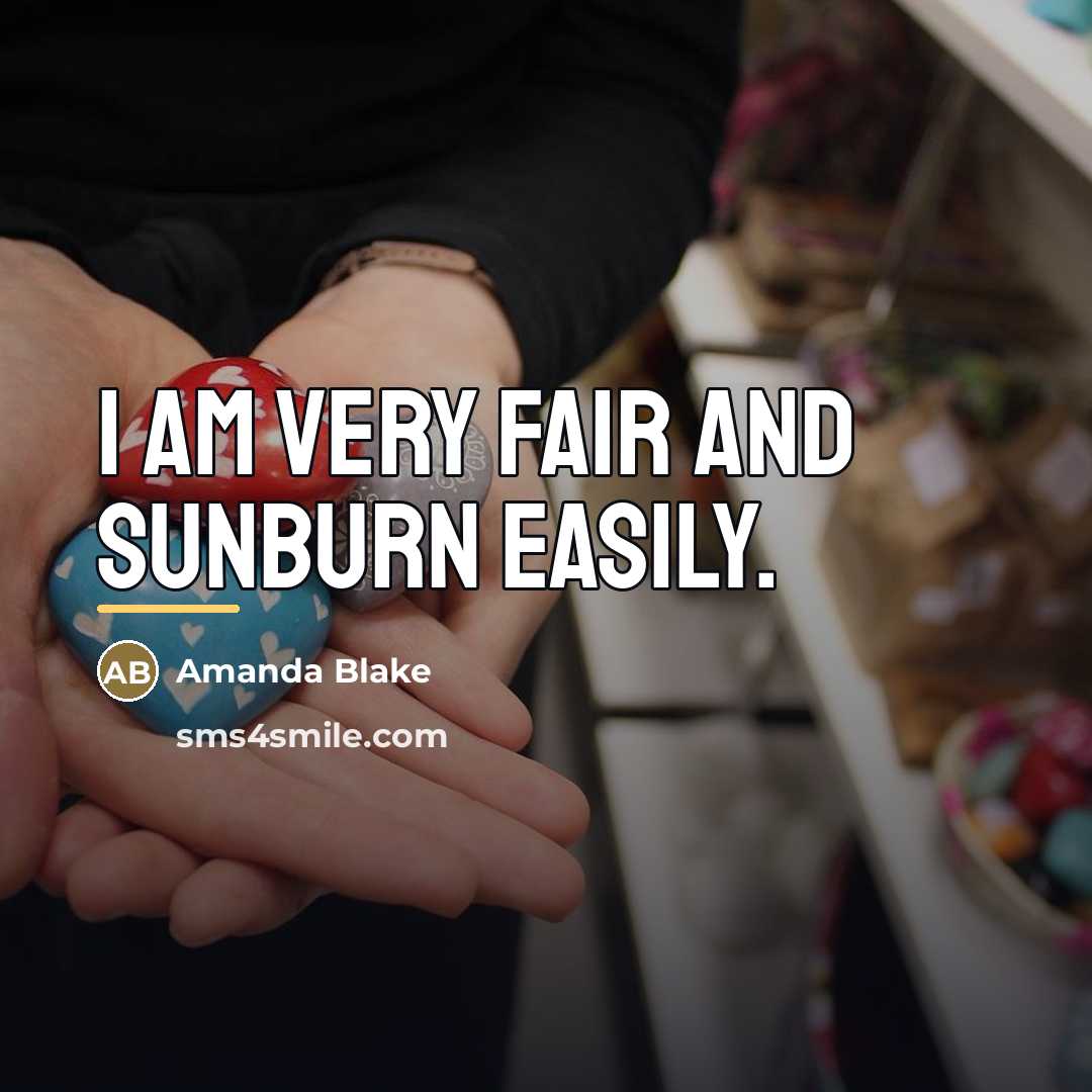 “I am very fair and sunburn easily.…” quote by Amanda Blake