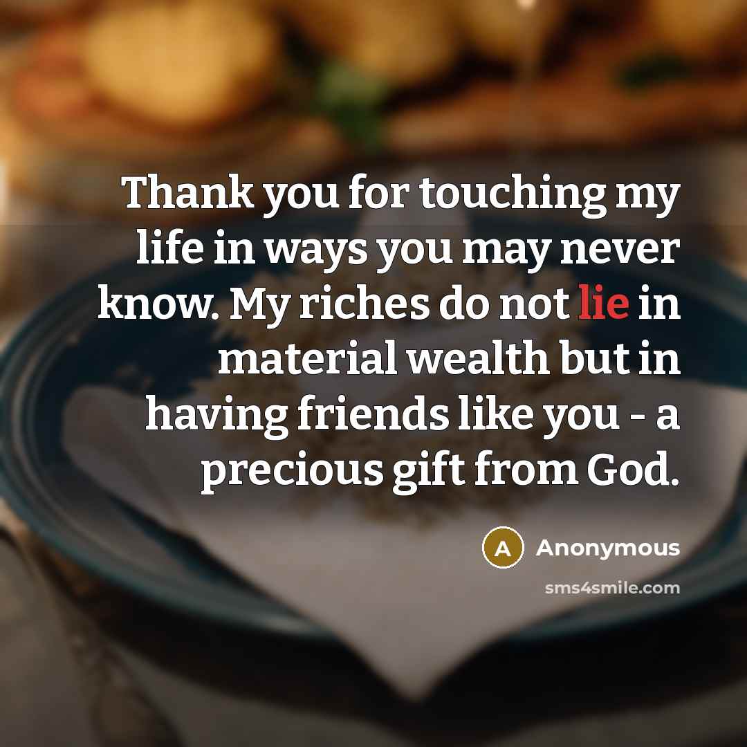 “Thank you for touching my life in ways you may…” quote by Anonymous