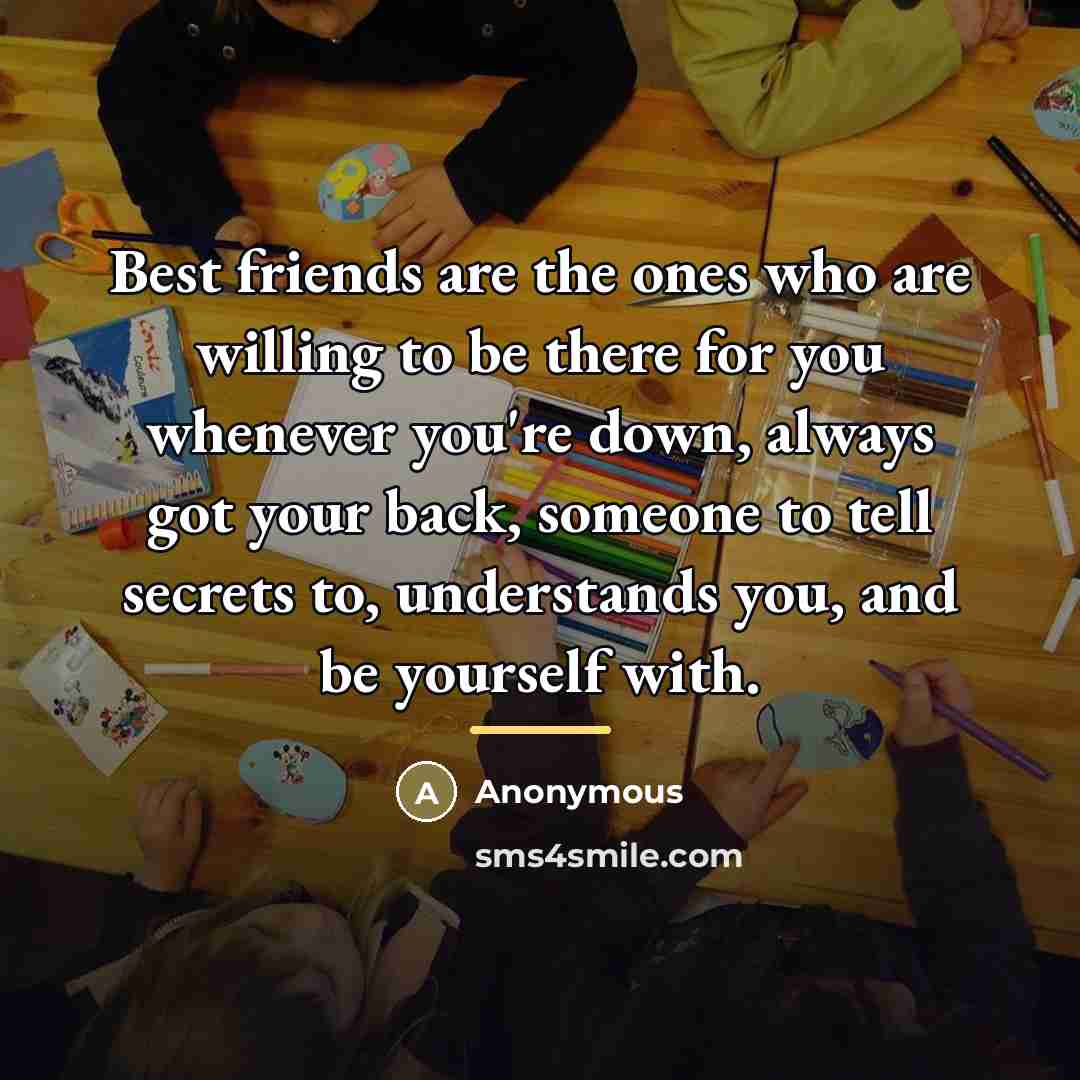 “Best friends are the ones who are willing to be…” quote by Anonymous