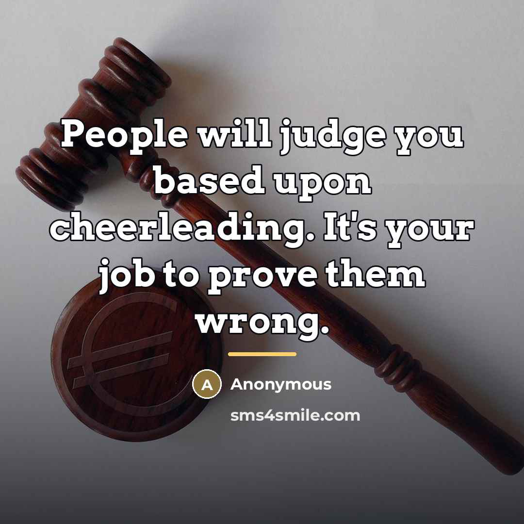 “People will judge you based upon cheerleading. It's your job…” quote by Anonymous