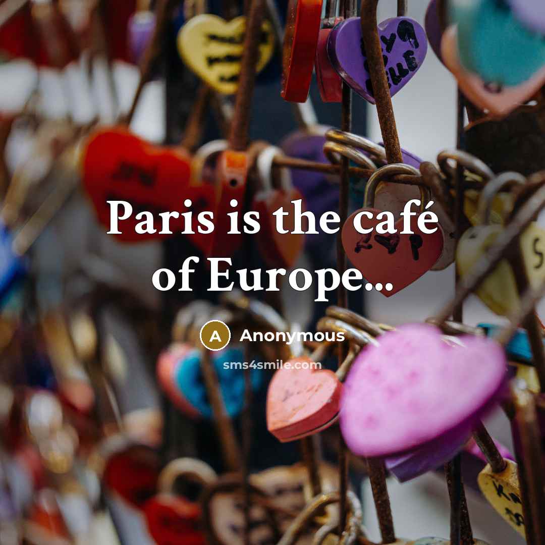 “Paris is the café of Europe...” quote by Anonymous