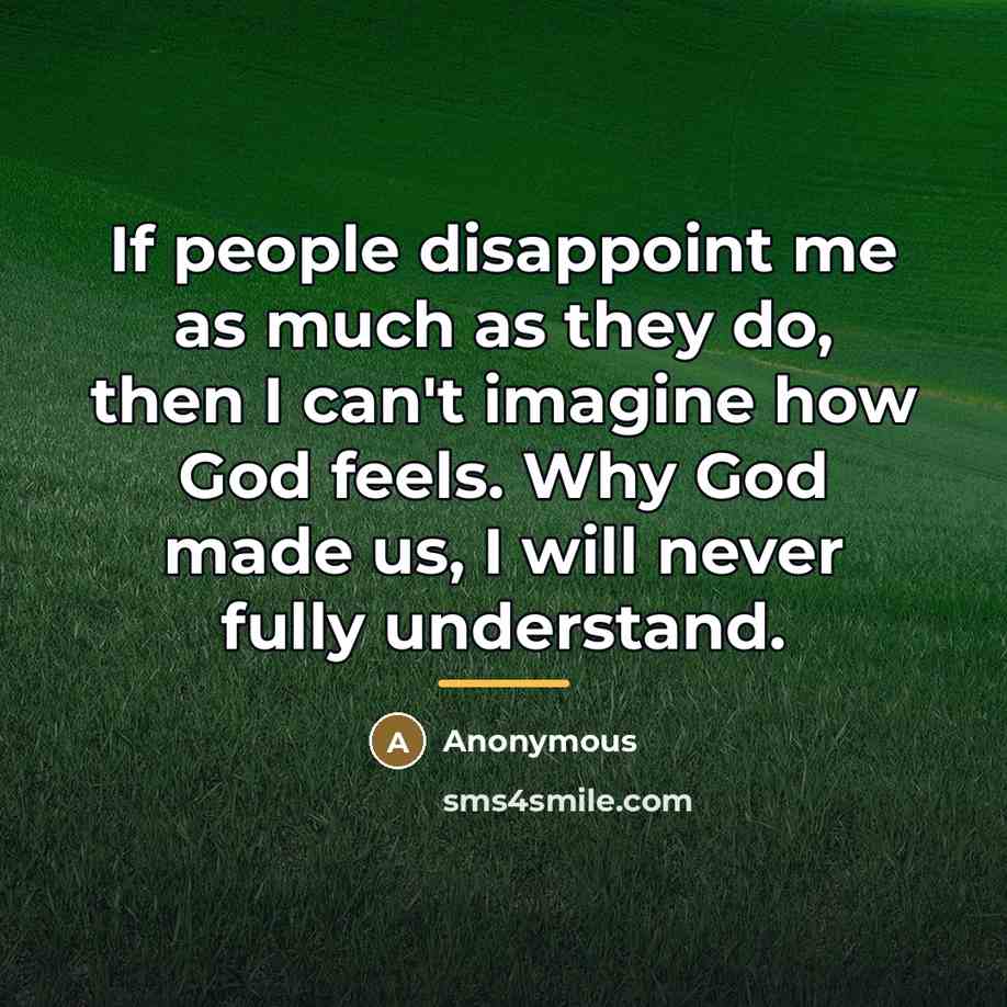 “If people disappoint me as much as they do, then…” quote by Anonymous