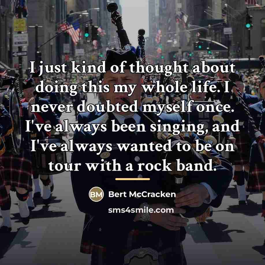“I just kind of thought about doing this my whole…” quote by Bert McCracken