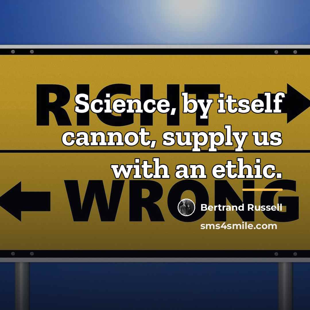 “Science, by itself cannot, supply us with an ethic.…” quote by Bertrand Russell
