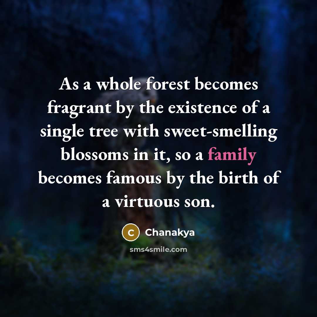 “As a whole forest becomes fragrant by the existence of…” quote by Chanakya