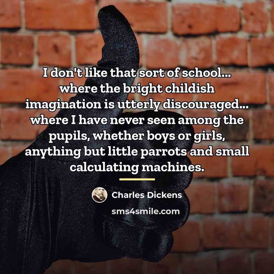 “I don't like that sort of school... where the bright…” quote by Charles Dickens