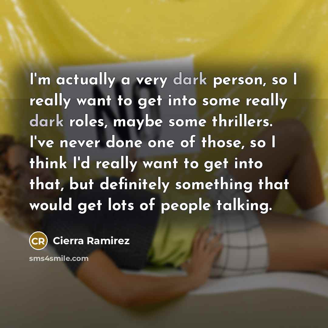 “I'm actually a very dark person, so I really want…” quote by Cierra Ramirez
