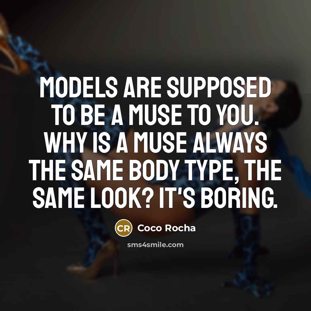 “Models are supposed to be a muse to you. Why…” quote by Coco Rocha