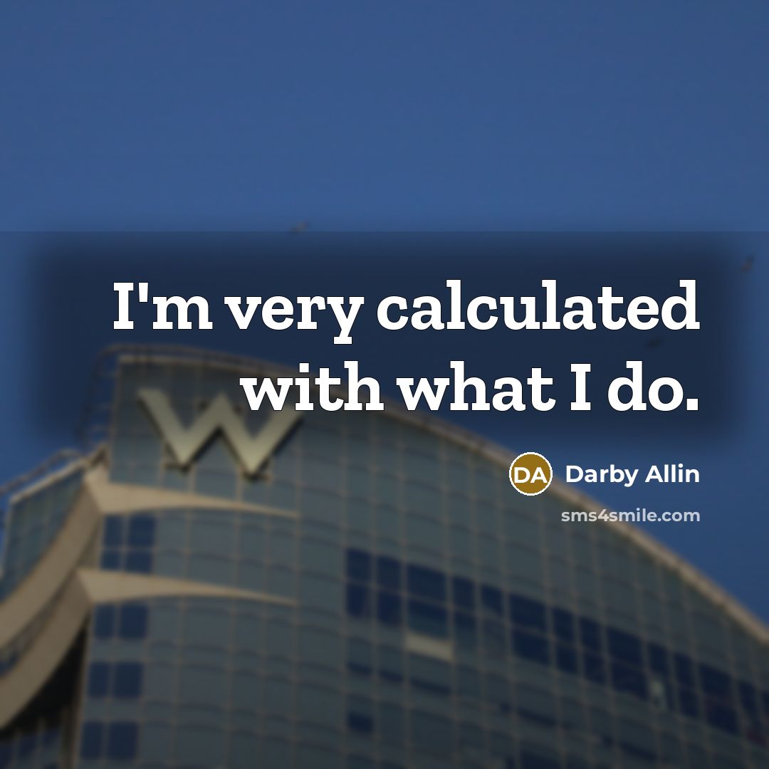 “I'm very calculated with what I do.…” quote by Darby Allin