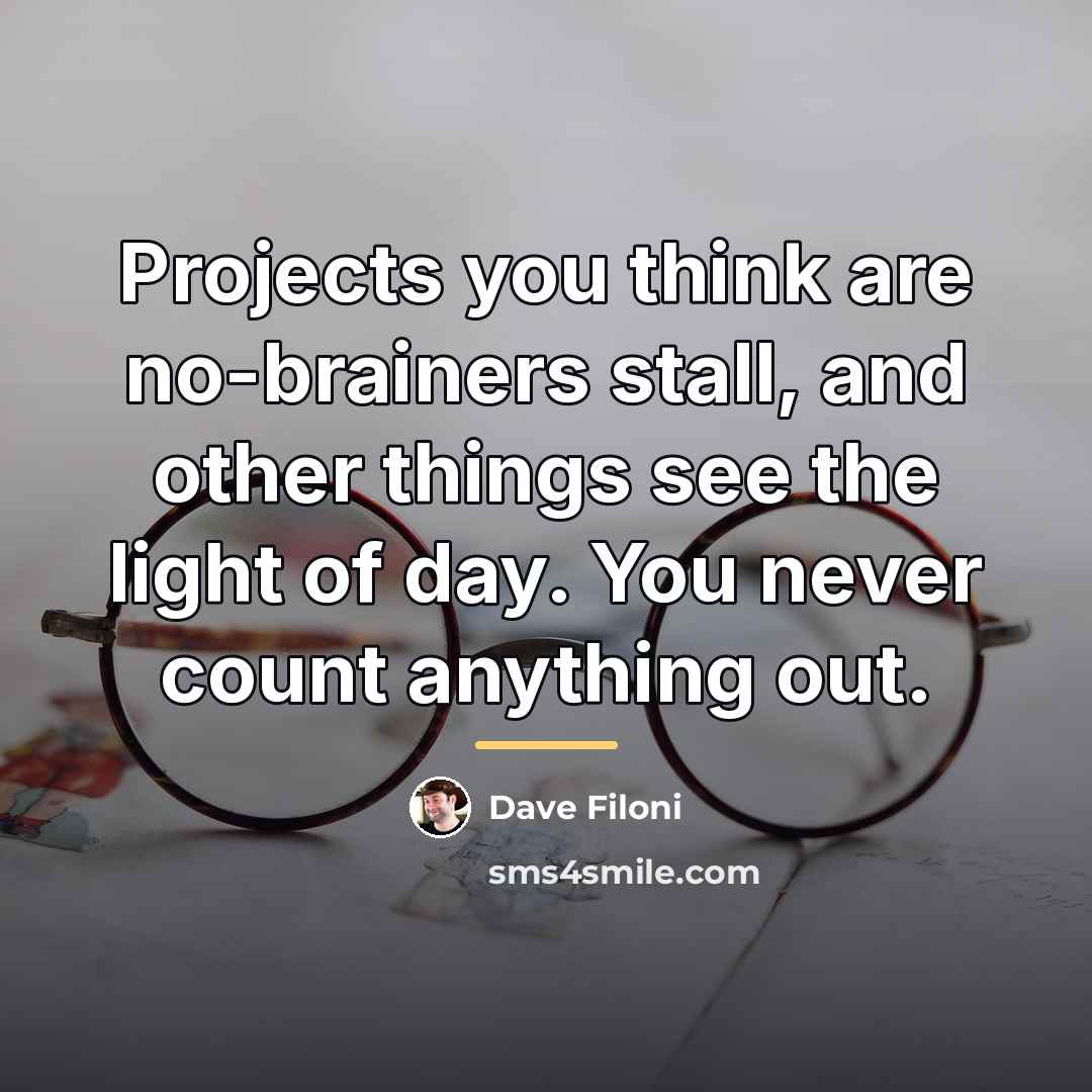 “Projects you think are no-brainers stall, and other things see…” quote by Dave Filoni