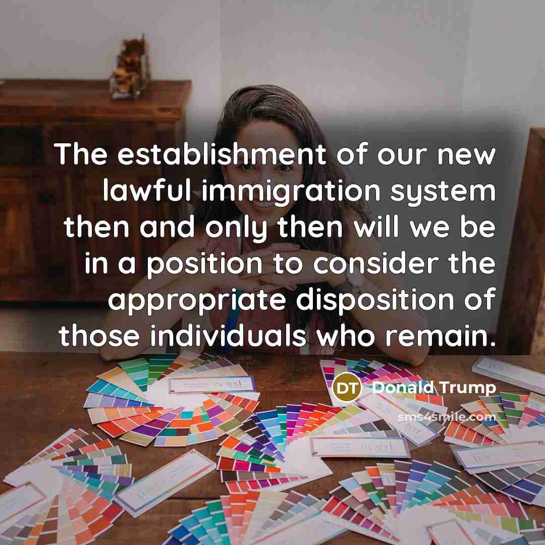 “The establishment of our new lawful immigration system then and…” quote by Donald Trump