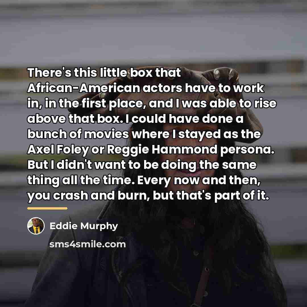 “There's this little box that African-American actors have to work…” quote by Eddie Murphy