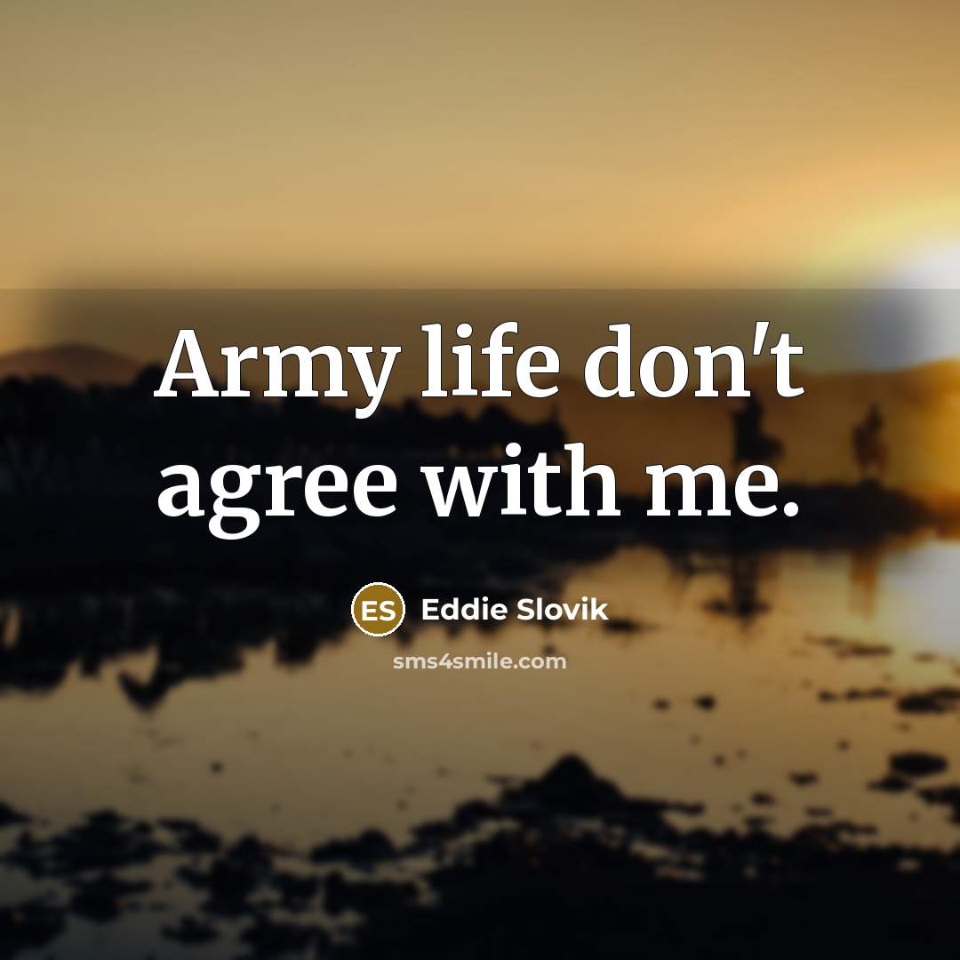 “Army life don't agree with me.…” quote by Eddie Slovik