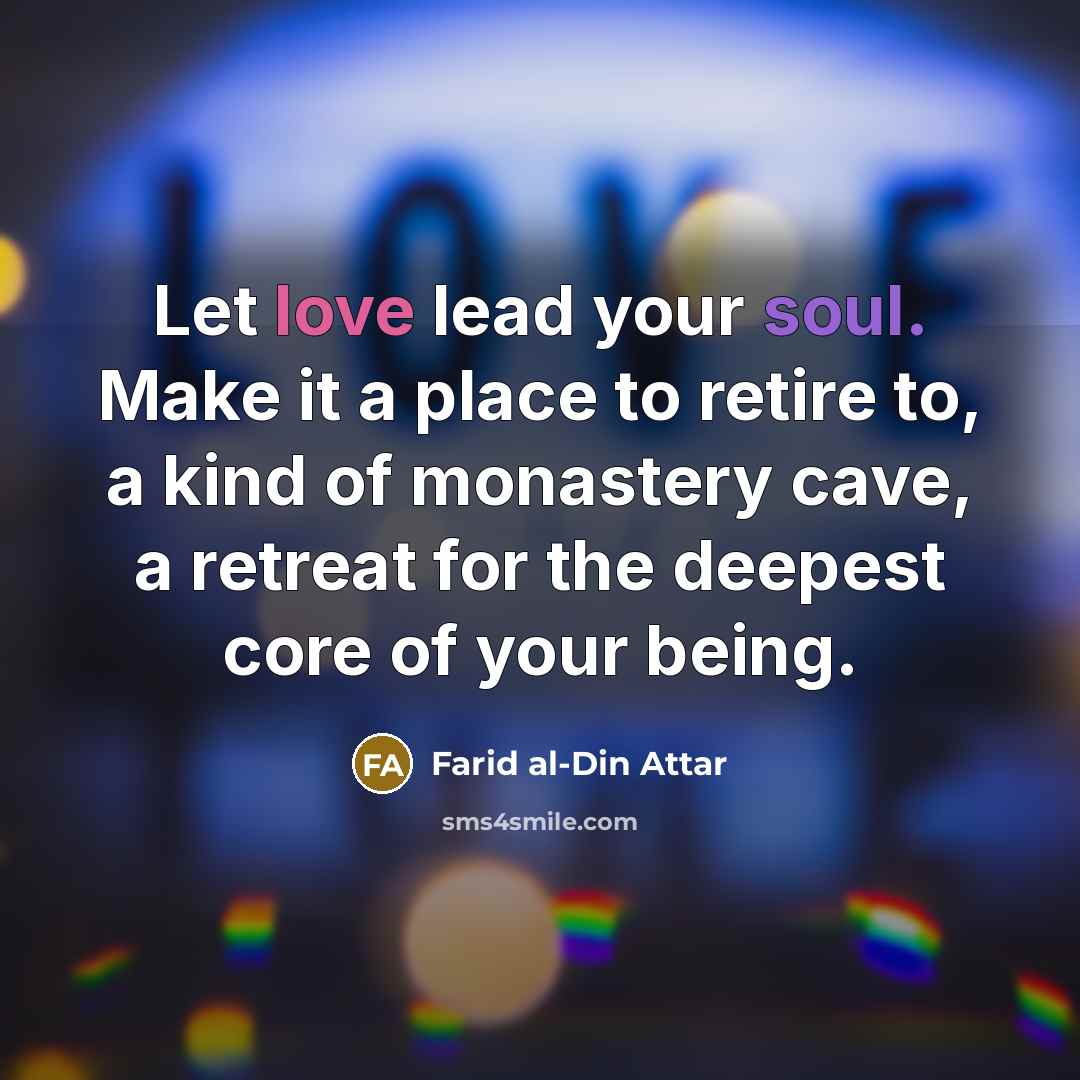 “Let love lead your soul. Make it a place to…” quote by Farid al-Din Attar