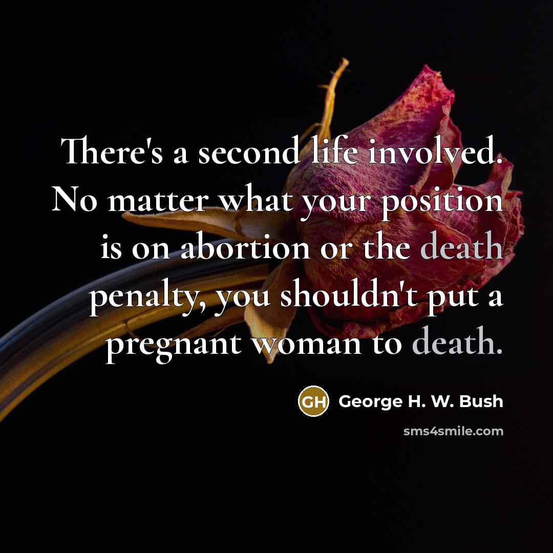 “There's a second life involved. No matter what your position…” quote by George H. W. Bush