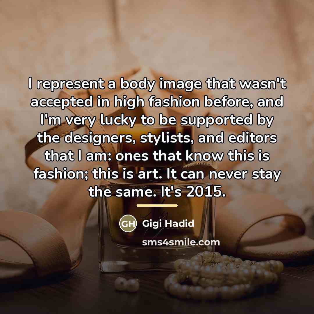 “I represent a body image that wasn't accepted in high…” quote by Gigi Hadid