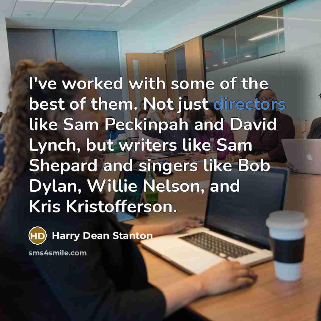 “I've worked with some of the best of them. Not…” quote by Harry Dean Stanton