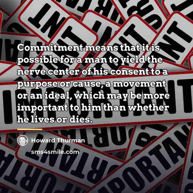 “Commitment means that it is possible for a man to…” quote by Howard Thurman