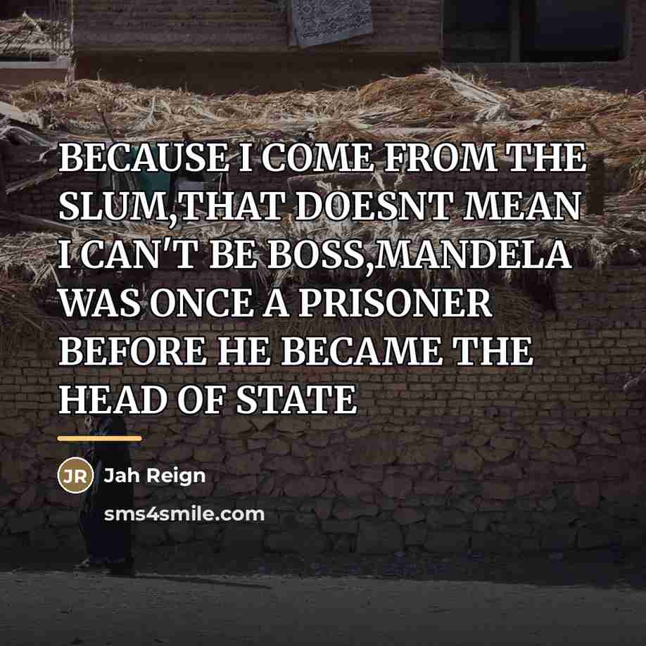 “BECAUSE I COME FROM THE SLUM,THAT DOESNT MEAN I CAN'T…” quote by Jah Reign