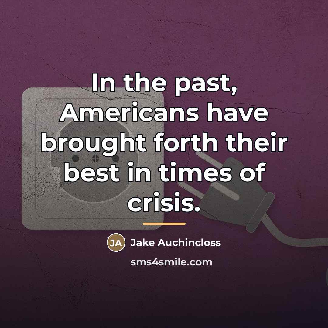 “In the past, Americans have brought forth their best in…” quote by Jake Auchincloss