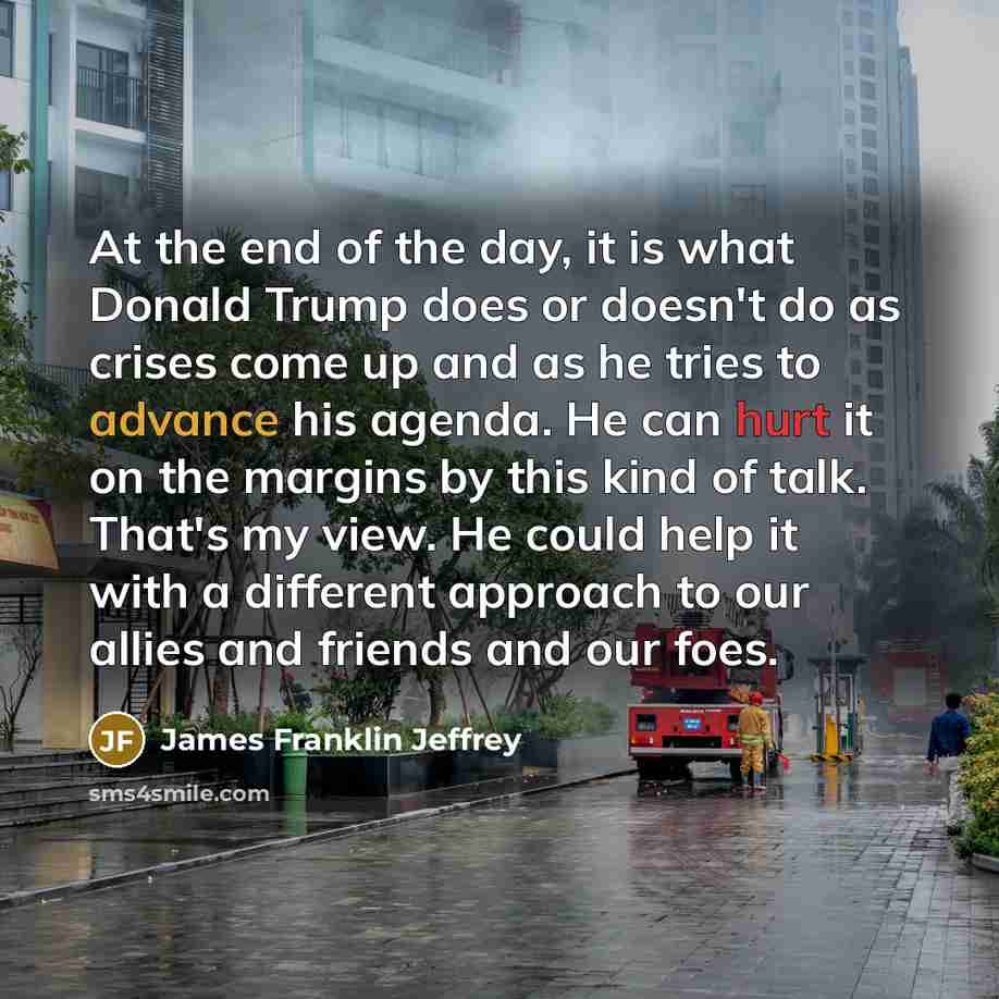 “At the end of the day, it is what Donald…” quote by James Franklin Jeffrey