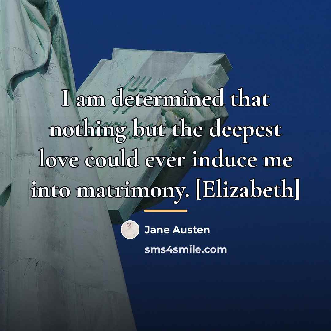 “I am determined that nothing but the deepest love could…” quote by Jane Austen