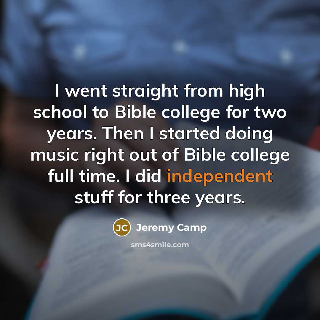 “I went straight from high school to Bible college for…” quote by Jeremy Camp