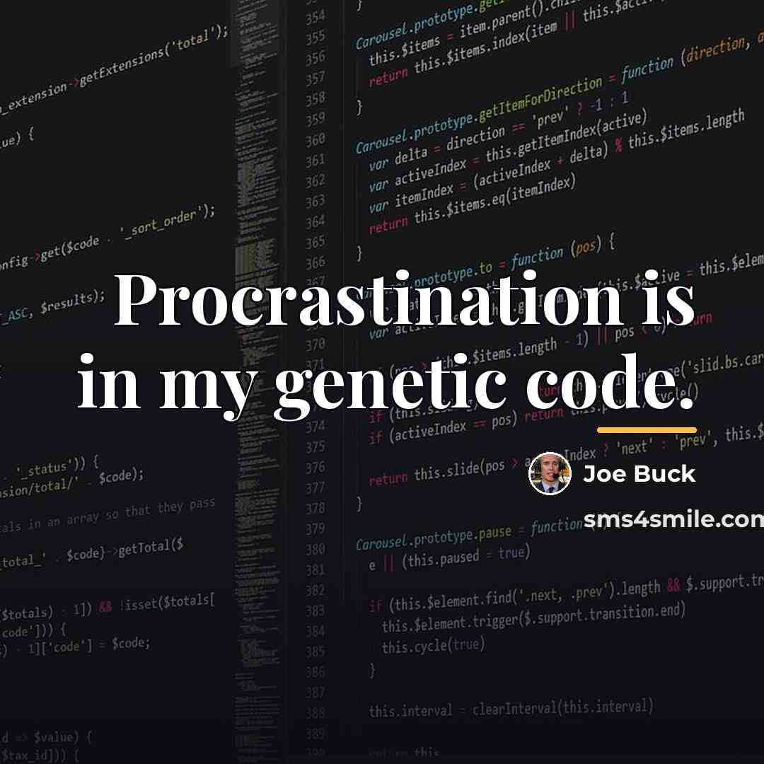 “Procrastination is in my genetic code.…” quote by Joe Buck