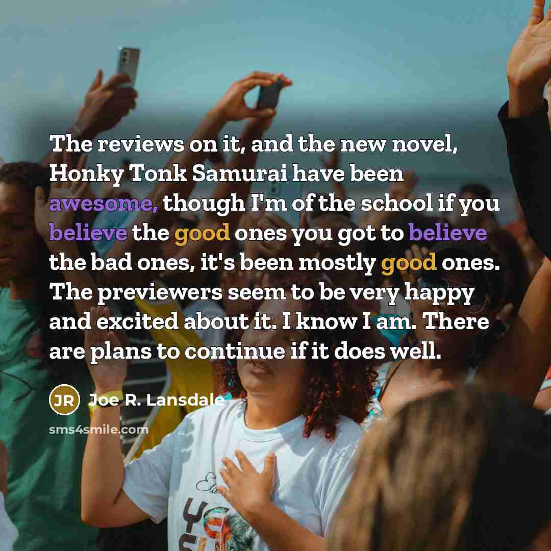 “The reviews on it, and the new novel, Honky Tonk…” quote by Joe R. Lansdale