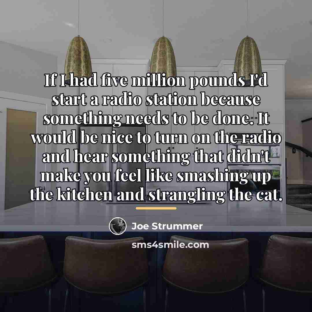 “If I had five million pounds I'd start a radio…” quote by Joe Strummer