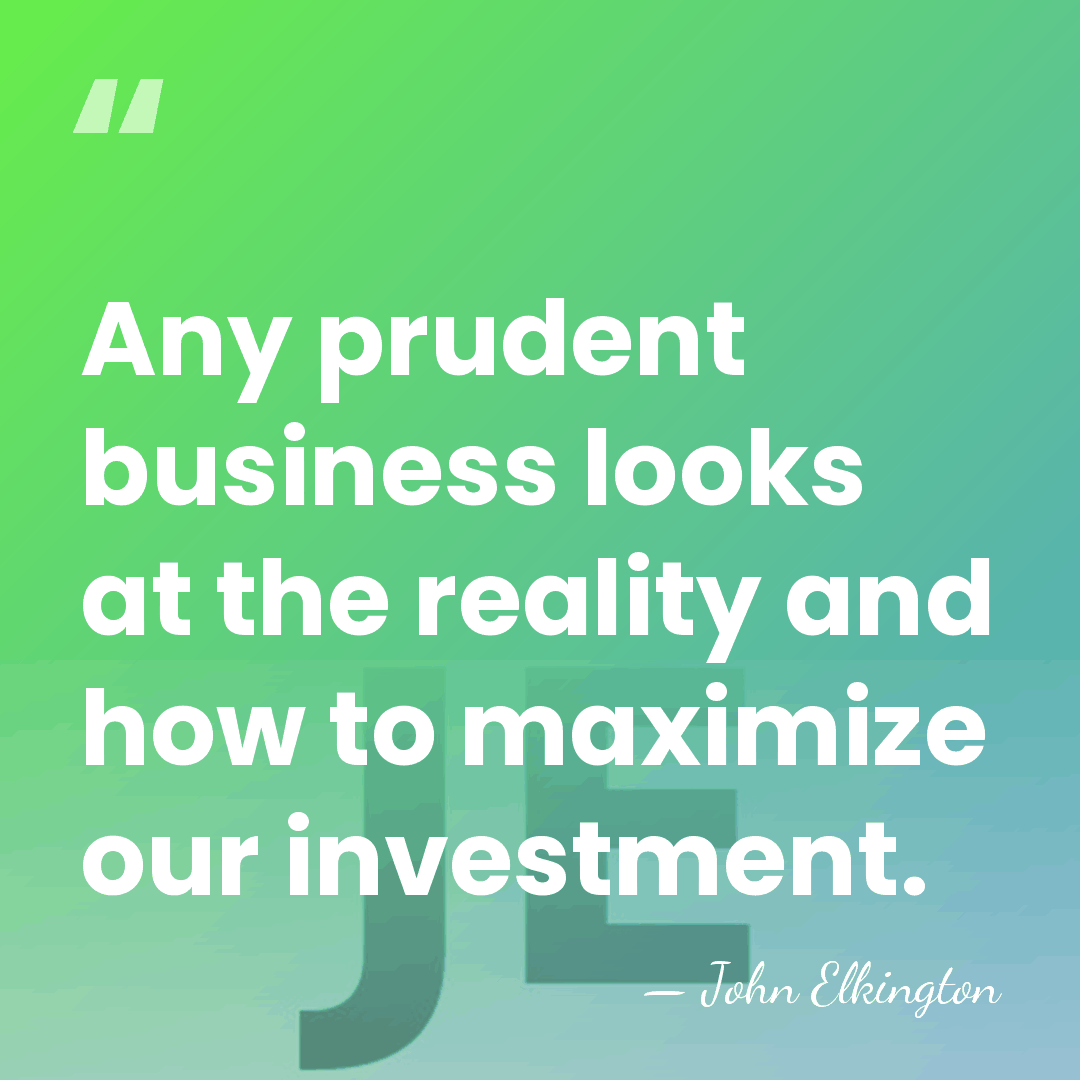 Any prudent business looks at the reality and how to maximize our&hellip; - John Elkington