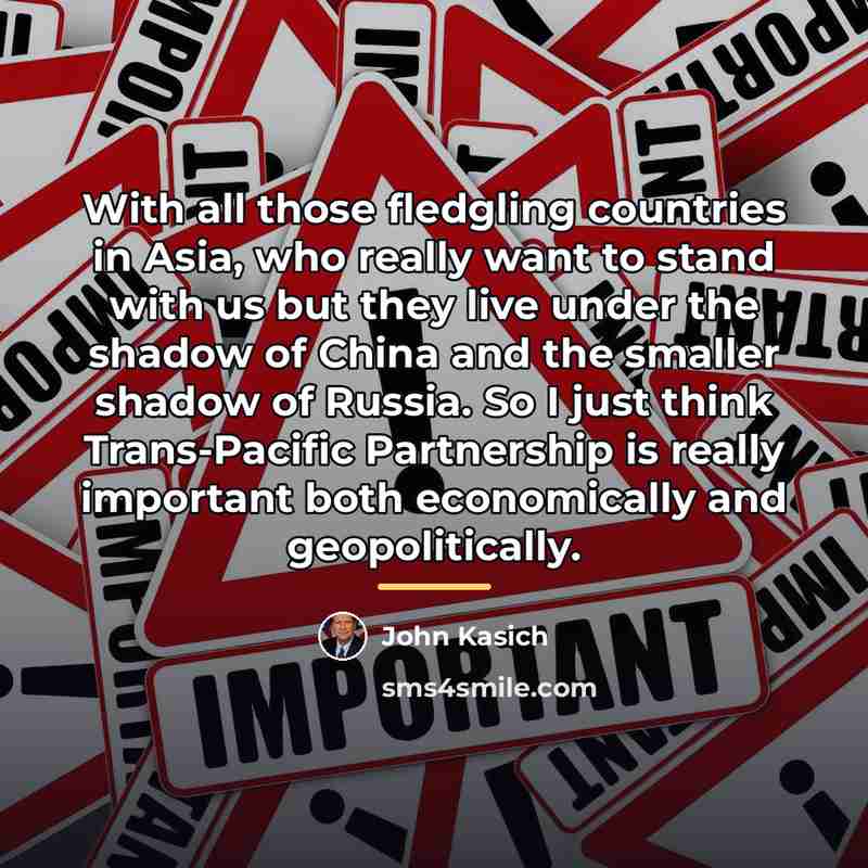 “With all those fledgling countries in Asia, who really want…” quote by John Kasich