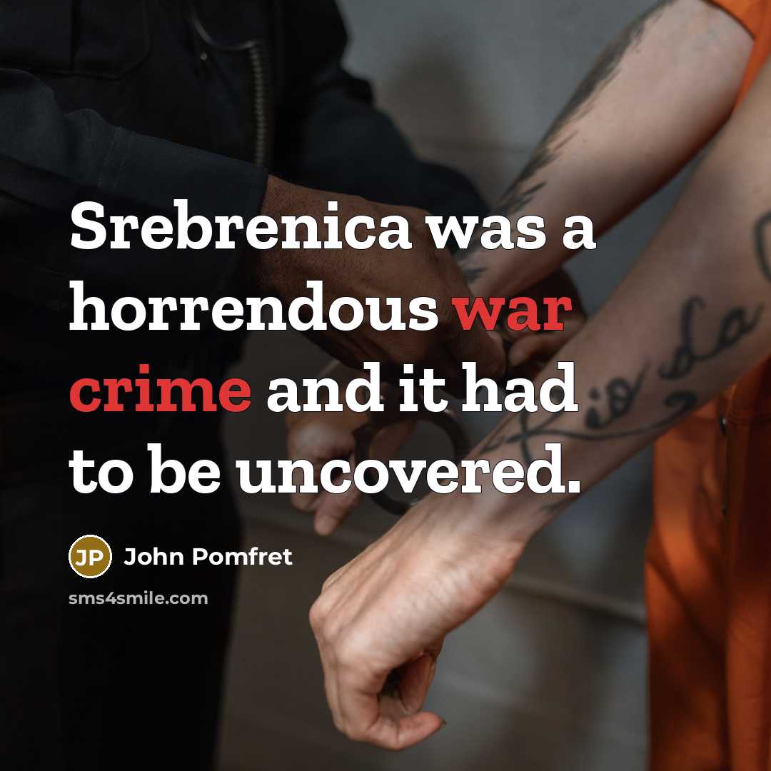 “Srebrenica was a horrendous war crime and it had to…” quote by John Pomfret