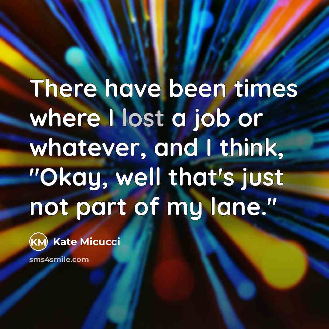 “There have been times where I lost a job or…” quote by Kate Micucci
