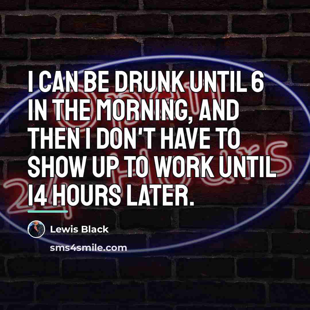 “I can be drunk until 6 in the morning, and…” quote by Lewis Black