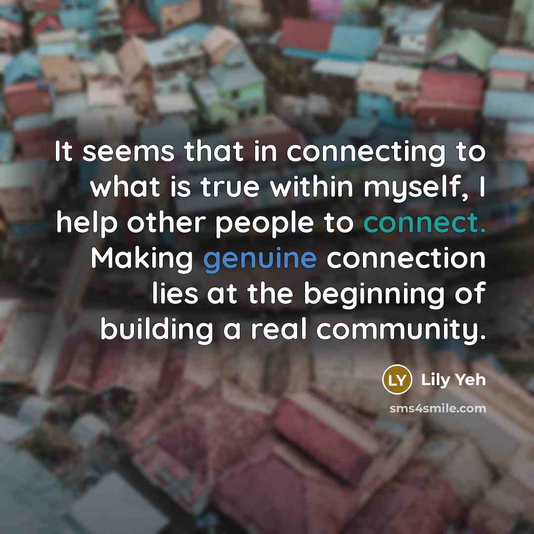 “It seems that in connecting to what is true within…” quote by Lily Yeh